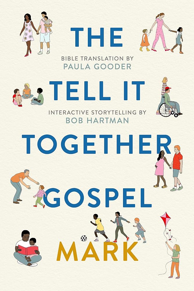 The Tell-It-Together Gospel: Mark: Bible Translation by Paula Gooder; Interactive Storytelling Tips by Bob Hartman cover image