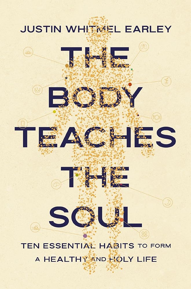 The Body Teaches the Soul: Ten Essential Habits to Form a Healthy and Holy Life cover image