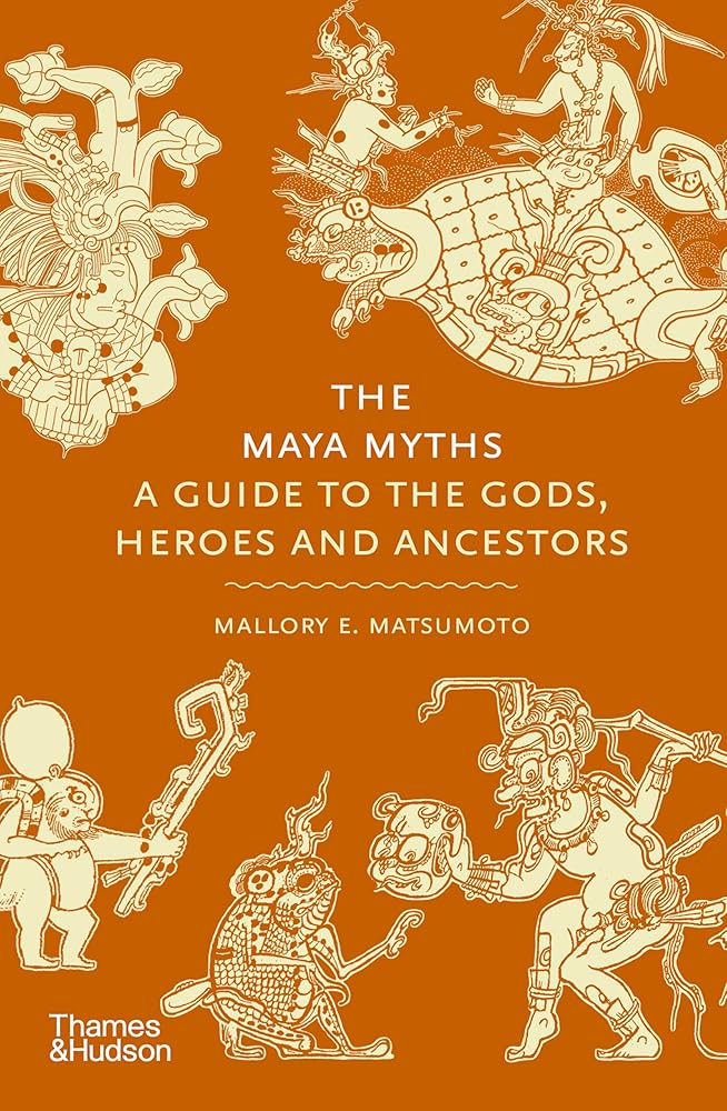 The Maya Myths: A Guide to the Gods, Heroes and Ancestors cover image