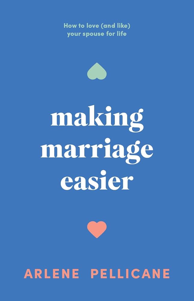 Making Marriage Easier: How to Love (and Like) Your Spouse for Life cover image