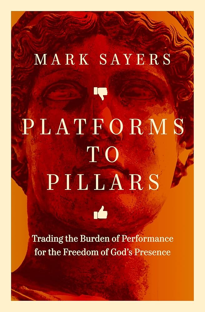 Platforms to Pillars: Trading the Burden of Performance for the Freedom of God's Presence cover image