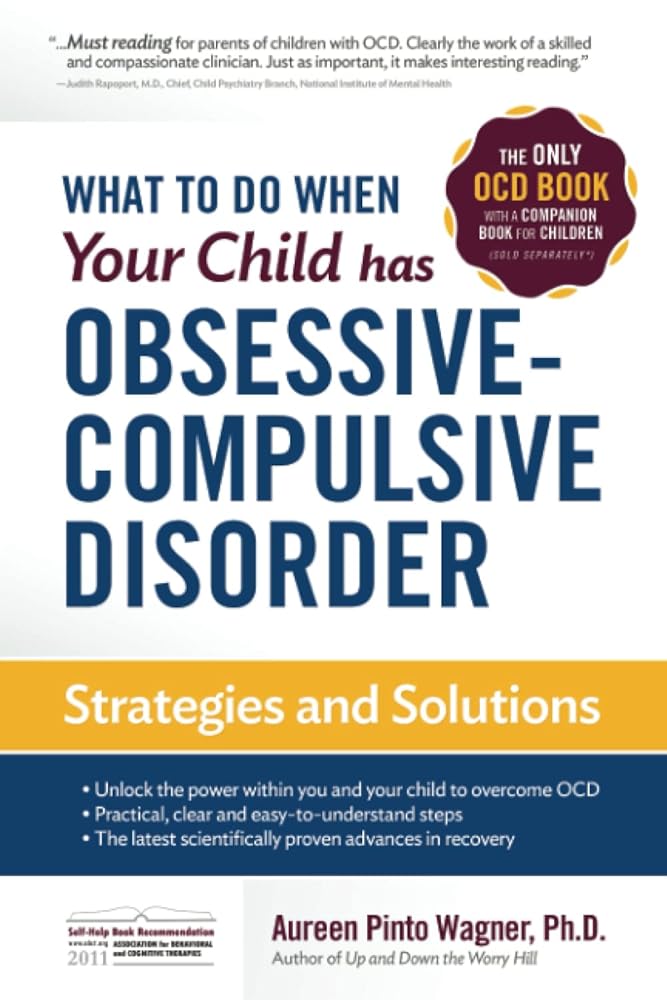 What to Do When Your Child Has Obsessive-Compulsive Disorder: Strategies and Solutions cover image