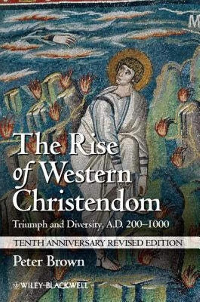 The Rise of Western Christendom: Triumph and Diversity, A.D. 200-1000 (Making of Europe) cover image