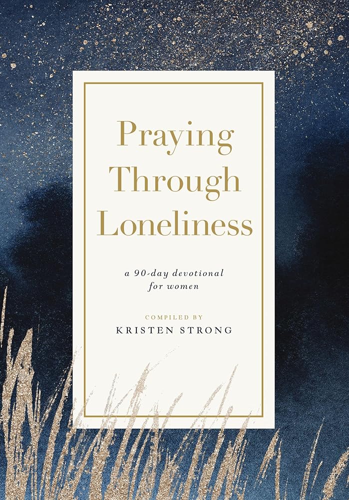 Praying Through Loneliness: A 90-Day Devotional for Women cover image