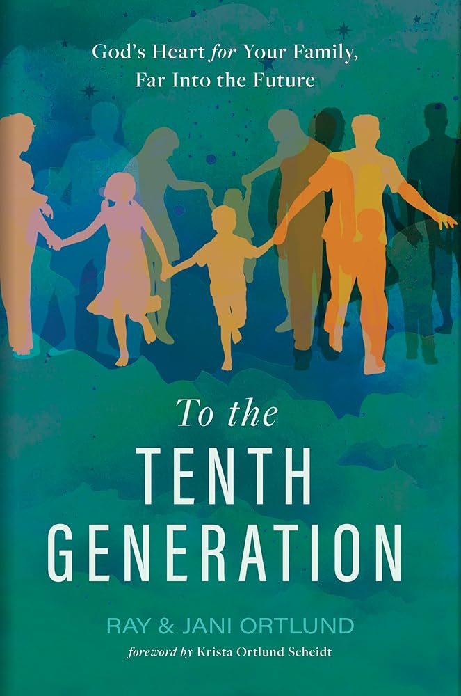 To the Tenth Generation: God’s Heart for Your Family, Far into the Future cover image