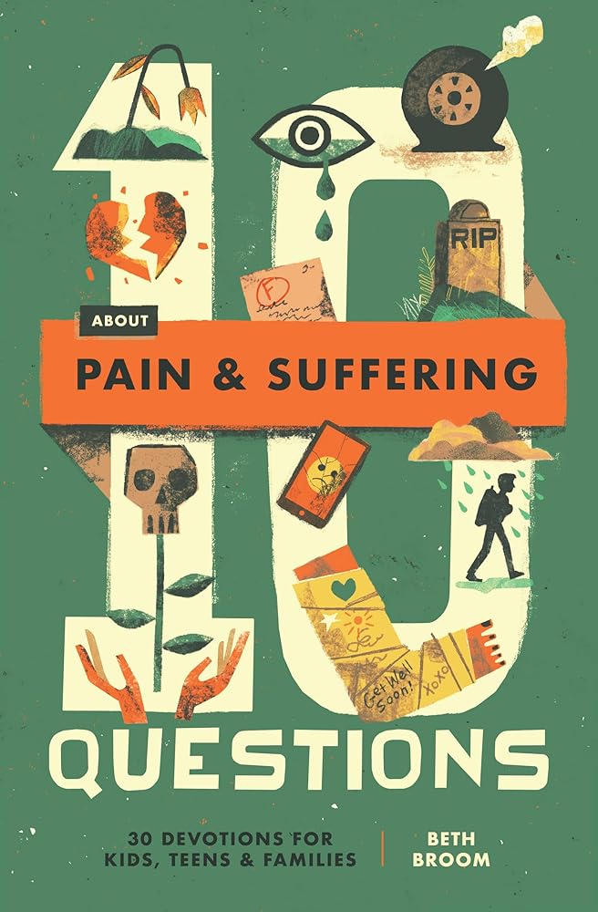 10 Questions About Pain and Suffering: 30 Devotions for Kids, Teens, and Families cover image
