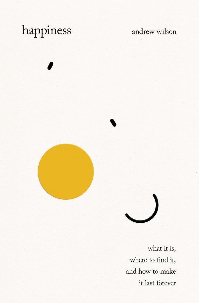Happiness: What It Is, Where to Find It, and How to Make It Last Forever cover image