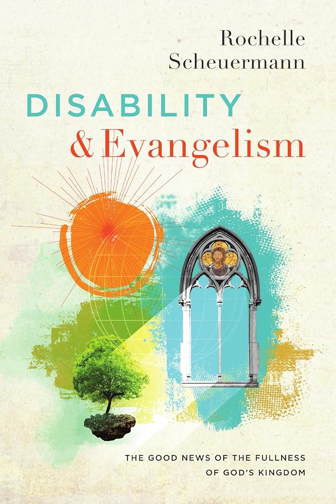 Disability and Evangelism: The Good News of the Fullness of God's Kingdom (Center For Disability and Ministry Books) cover image