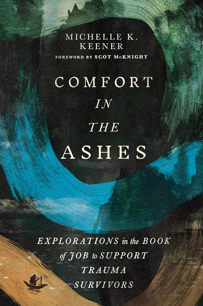 Comfort in the Ashes: Explorations in the Book of Job to Support Trauma Survivors cover image