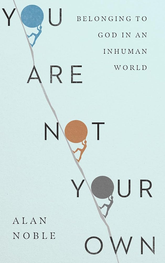 You Are Not Your Own: Belonging to God in an Inhuman World cover image
