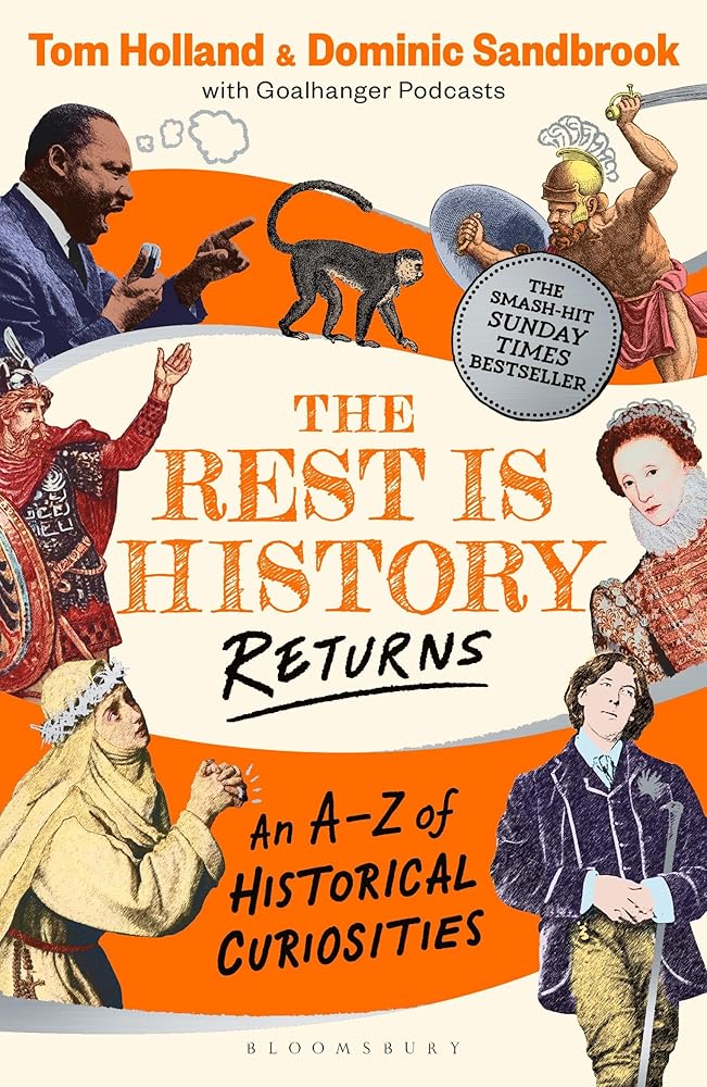 The Rest is History Returns: An A–Z of Historical Curiosities cover image