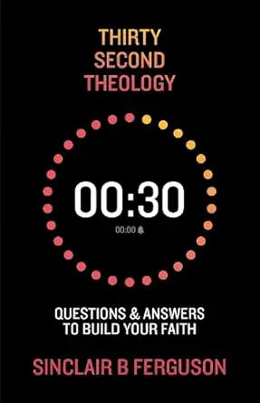 Thirty Second Theology: Questions and Answers to Build Your Faith cover image