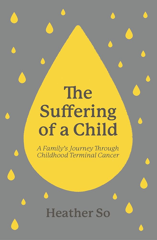 The Suffering of a Child: A family's journey through childhood terminal cancer cover image