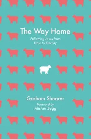 The Way Home: Following Jesus from Now to Eternity cover image