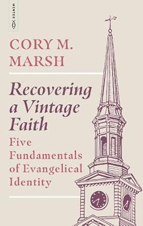 Recovering a Vintage Faith: Five Fundamentals of Evangelical Identity cover image