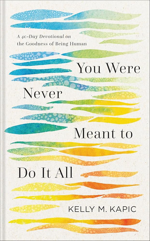 You Were Never Meant to Do It All: A 40-Day Devotional on the Goodness of Being Human (Embrace Your Limits and Live Authentically ) cover image