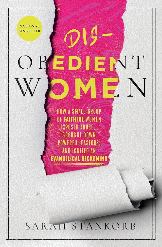 Disobedient Women: How a Small Group of Faithful Women Exposed Abuse, Brought Down Powerful Pastors, and Ignited an Evangelical Reckoning cover image