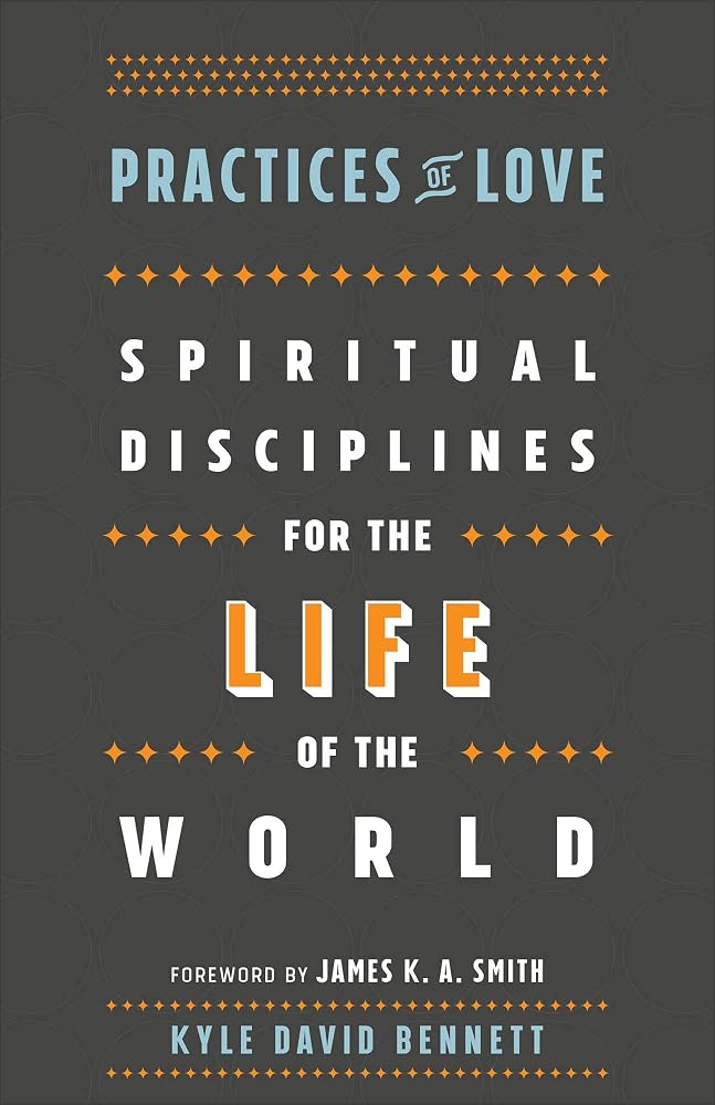 Practices of Love: Spiritual Disciplines for the Life of the World cover image