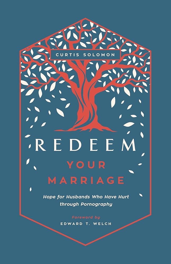 Redeem Your Marriage: Hope for Husbands Who Have Hurt through Pornography cover image