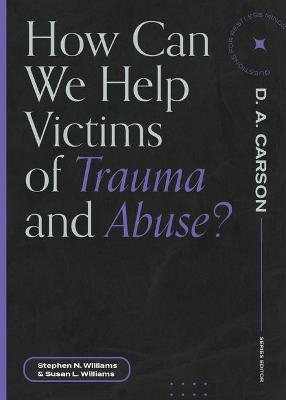 How Can We Help Victims of Trauma and Abuse