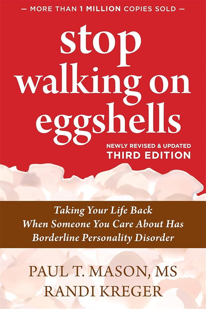 Stop Walking on Eggshells: Taking Your Life Back When Someone You Care About Has Borderline Personality Disorder cover image