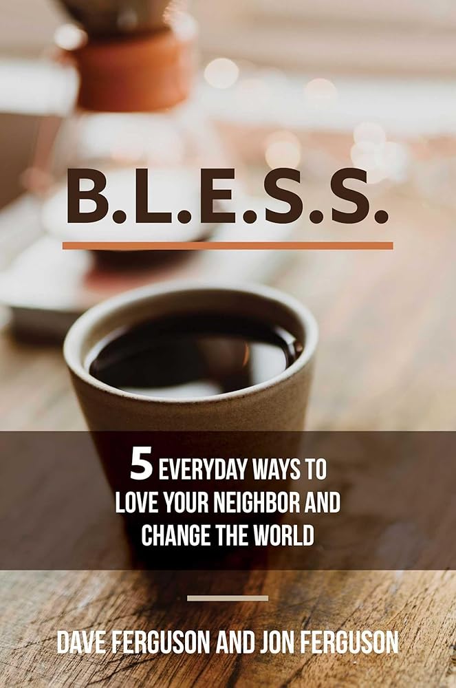 BLESS: 5 Everyday Ways to Love Your Neighbor and Change the World cover image
