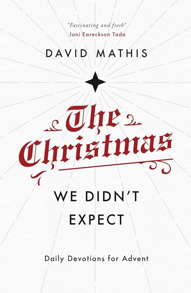 The Christmas We Didn't Expect: A Daily Advent Devotional (Devotions for Christmas reflecting on the wonder of Jesus' incarnation) cover image