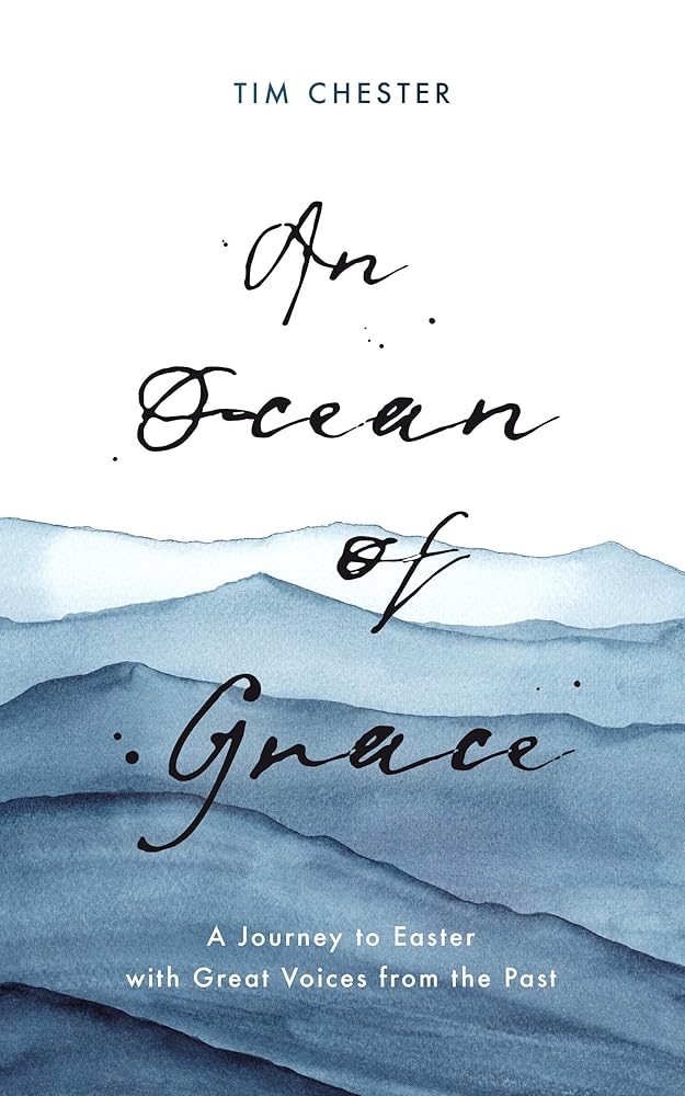 An Ocean of Grace: A Journey to Easter with Great Voices From the Past (Daily Devotions and Prayers Augustine, Charles Spurgeon, John Bunyan, Catherine Parr, and Martin Luther) cover image