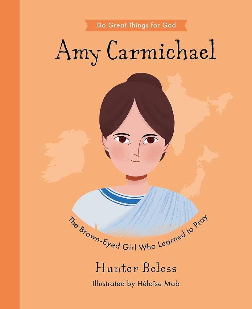 Amy Carmichael: The Brown-Eyed Girl Who Learned to Pray (Inspiring illustrated children's biography of Christian female missionary in Asia. Beautiful ... gift for kids 4-7) (Do Great Things for God) cover image