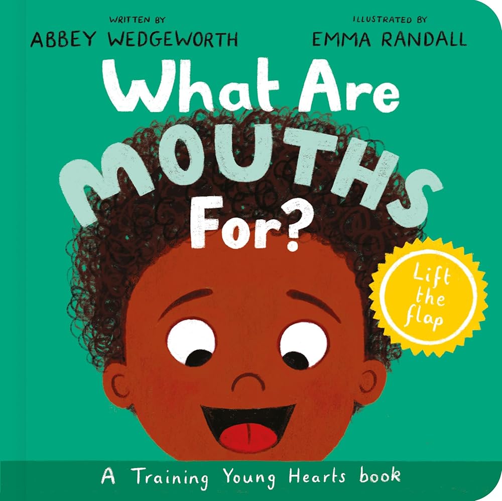 What Are Mouths For? Board Book: Training Young Hearts (Christian behaviour book for toddlers encouraging obedience motivated by God’s grace) cover image