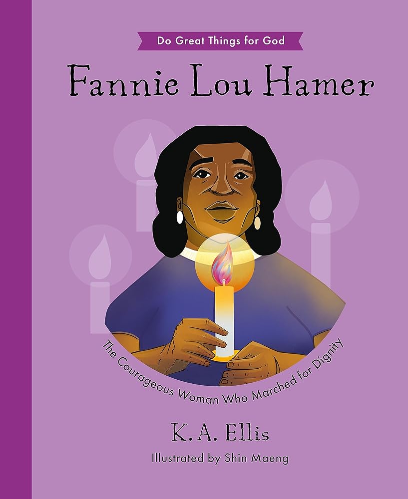 Fannie Lou Hamer: The Courageous Woman Who Marched for Dignity (Inspiring illustrated children's biography, Christian female Civil Rights activist, ... gift for kids 4-7.) (Do Great Things for God) cover image