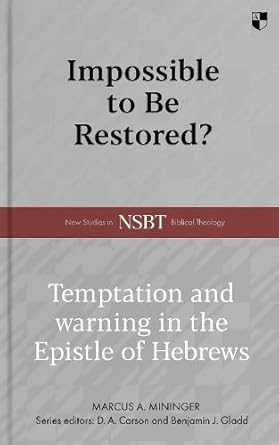 Impossible to be Restored?: Temptation and Warning in the Epistle of Hebrews cover image