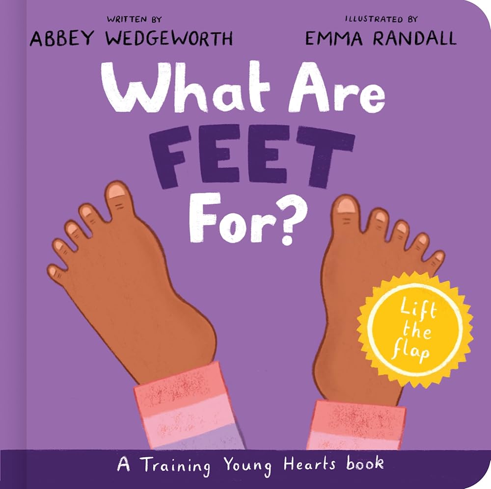 What Are Feet For? Board Book: A Lift-the-Flap Board Book (Christian behavior book for toddlers encouraging obedience motivated by God’s grace.) cover image