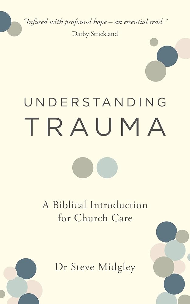 Understanding Trauma: A Biblical Introduction for Church Care cover image