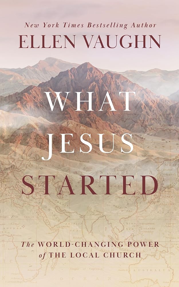What Jesus Started: The World-Changing Power of the Local Church (True Stories of the Gospel’s Influence from the Book of Acts and the Present Day, ... in Brazil, Ukraine, the Middle East & More) cover image