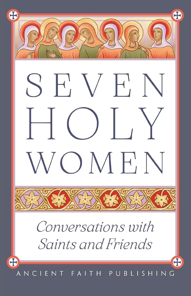 Seven Holy Women: Conversations with Saints and Friends cover image