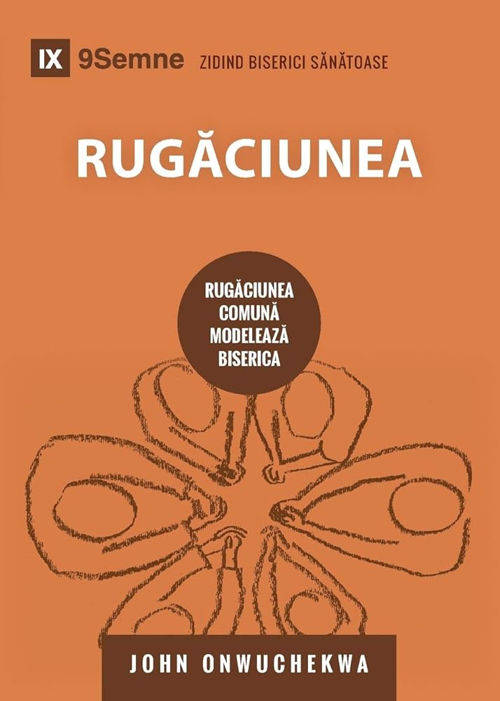 Rugăciunea (Prayer) (Romanian): How Praying Together Shapes the Church (Building Healthy Churches (Romanian)) (Romanian Edition) cover image
