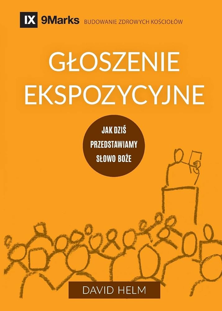 Expositional Preaching / Gloszenie ekspozycyjne: How We Speak God's Word Today / Jak dziś przedstawiamy Slowo Boźe (Building Healthy Churches (Polish)) (Polish Edition) cover image