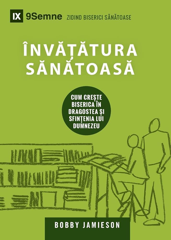 Sound Doctrine / Învătătura Sănătoasă: How a Church Grows in the Love and Holiness of God (Building Healthy Churches (Romanian)) (Romanian Edition) cover image
