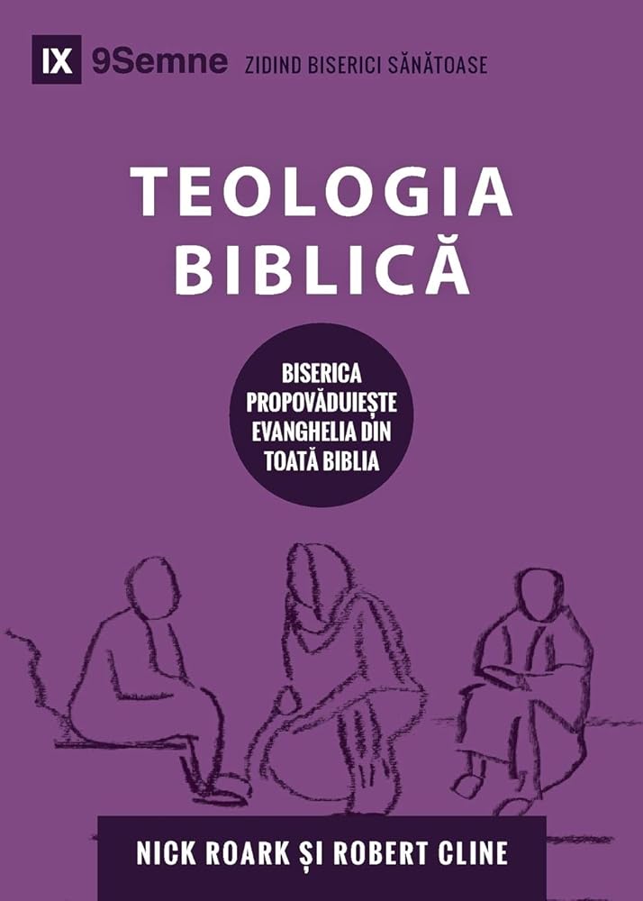 Biblical Theology / Teologia Biblică: How the Church Faithfully Teaches the Gospel (Building Healthy Churches (Romanian)) (Romanian Edition) cover image