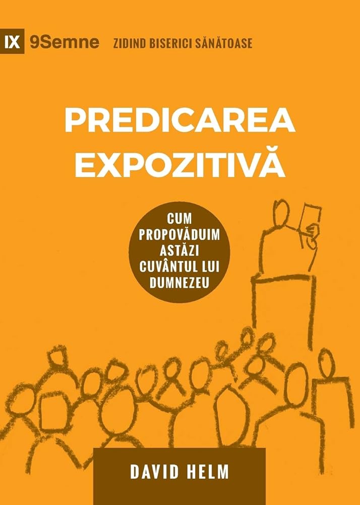 Expositional Preaching / Predicarea Expozitivă: How We Speak God's Word Today (Building Healthy Churches (Romanian)) (Romanian Edition) cover image