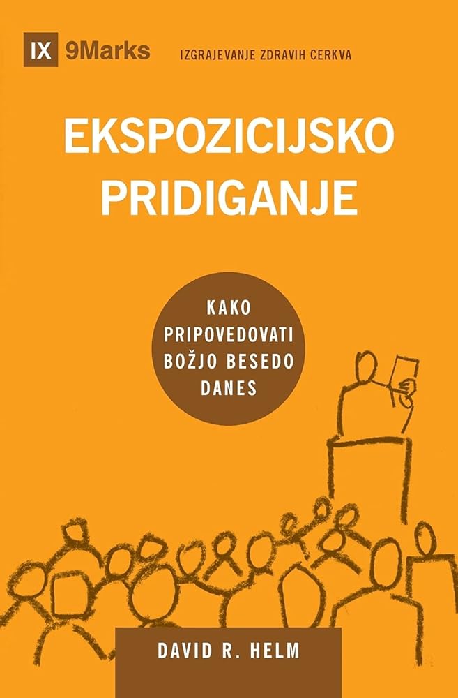 Expositional Preaching / Ekspozicijsko pridiganje: How We Speak God's Word Today / kako pripovedovati bozjo besedo danes (Building Healthy Churches (Slovenian)) (Slovene Edition) cover image
