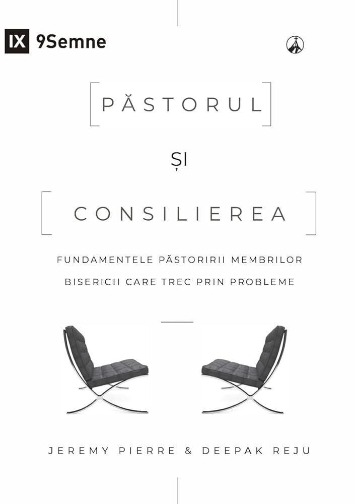 The Pastor and Counseling / Păstorul și consilierea: The Basics of Shepherding Members in Need / Fundamentele păstoririi membrilor bisericii care trec prin probleme (Romanian Edition) cover image
