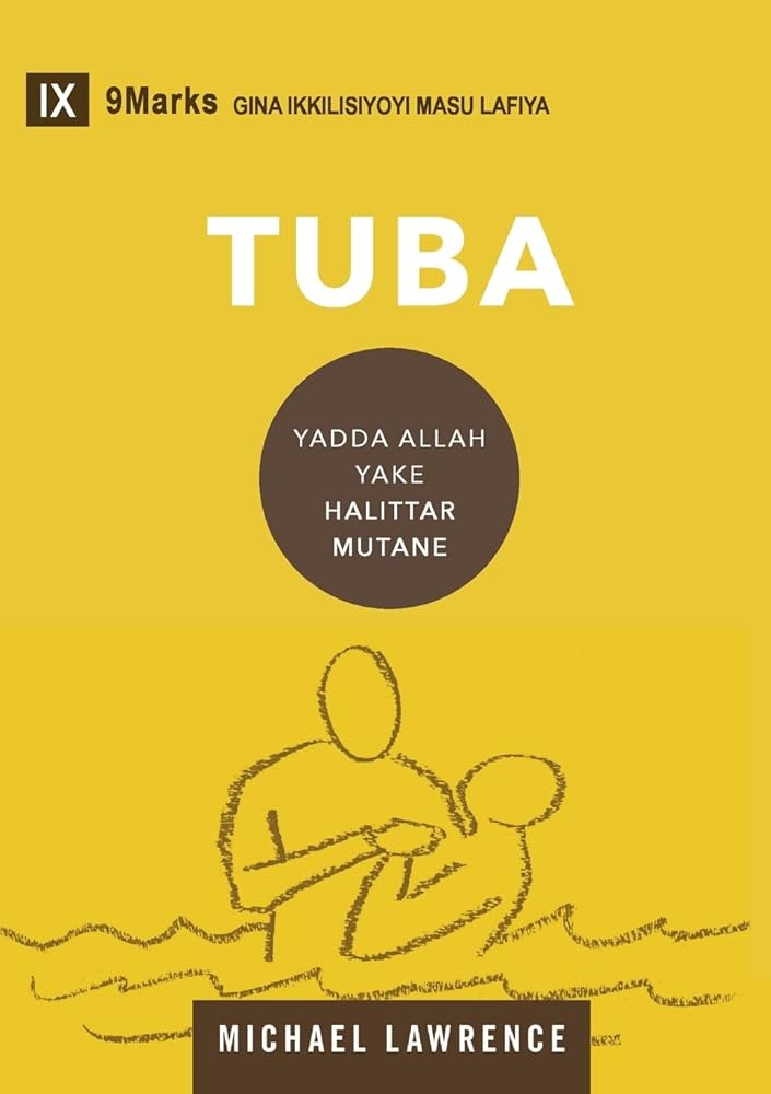 Conversion / Tuba (Hausa): How God Creates a People / Yadda Allah yake Halittar Mutane (Building Healthy Churches (Hausa)) (Hausa Edition) cover image
