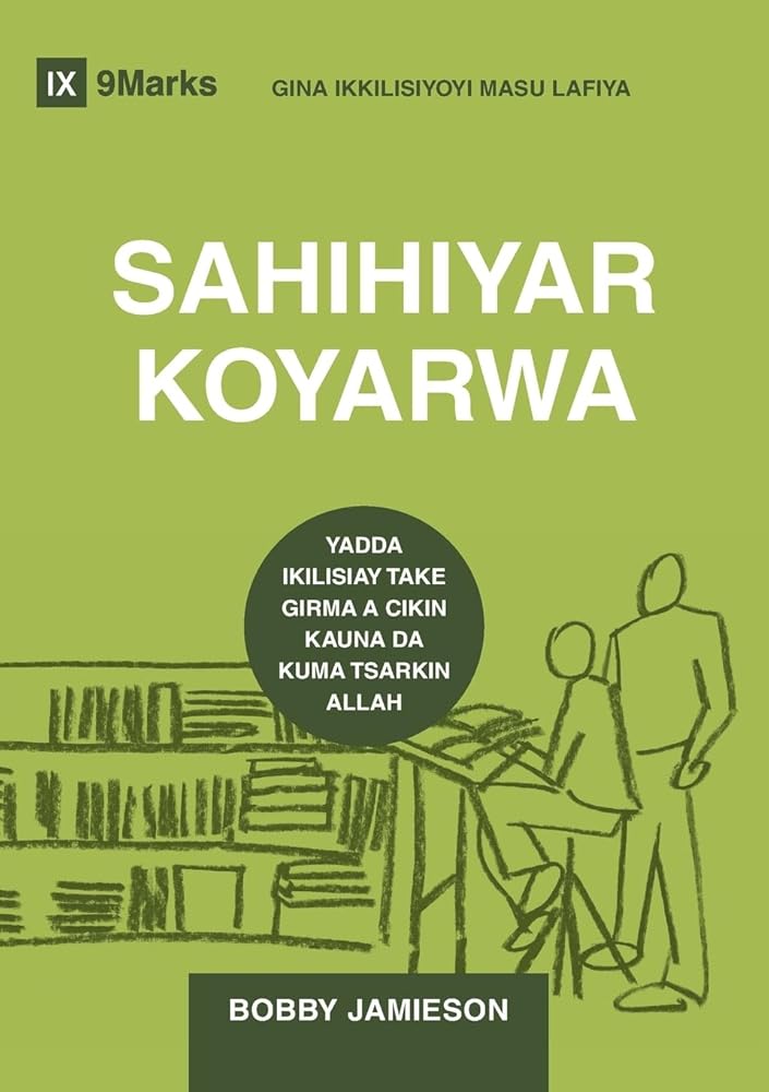 Sound Doctrine / SAHIHIYEAR KOYARWA (Hausa): How a Church Grows in the Love and Holiness of God / Yadda Ikilisiya take Girma a cikin Kauna da kuma ... Healthy Churches (Hausa)) (Hausa Edition) cover image