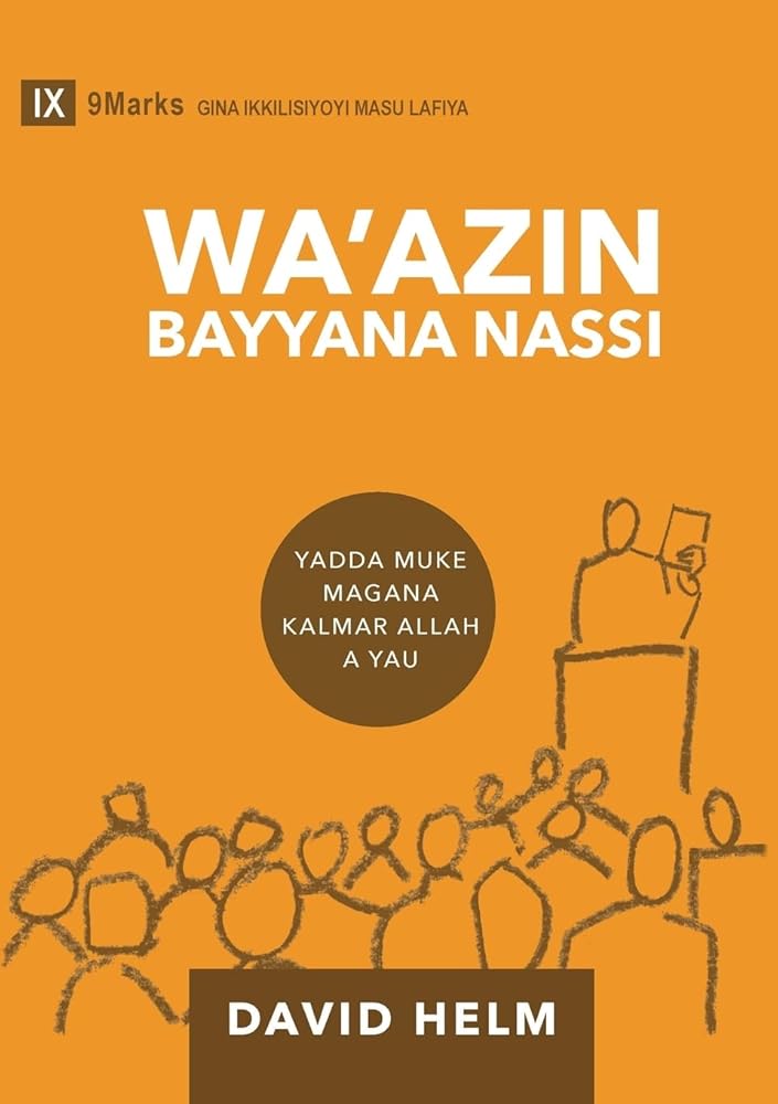 Expositional Preaching / Wa'azin Bayyana Nassi (Hausa): How We Speak God's Word Today / Yadda muke magana Kalmar Allah a yau (Building Healthy Churches (Hausa)) (Hausa Edition) cover image