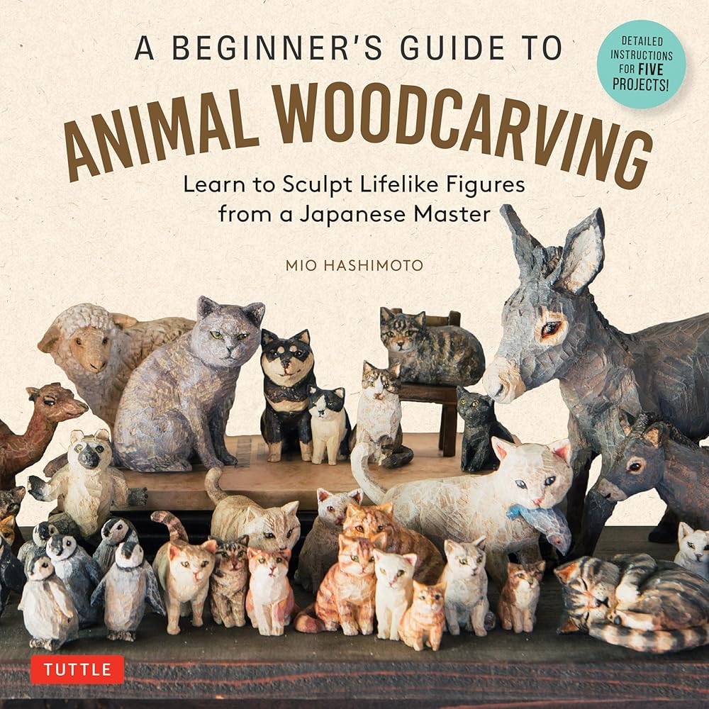 A Beginner's Guide to Animal Woodcarving: Learn to Sculpt Lifelike Figures from a Japanese Master (Detailed Instructions for 5 Projects!) cover image