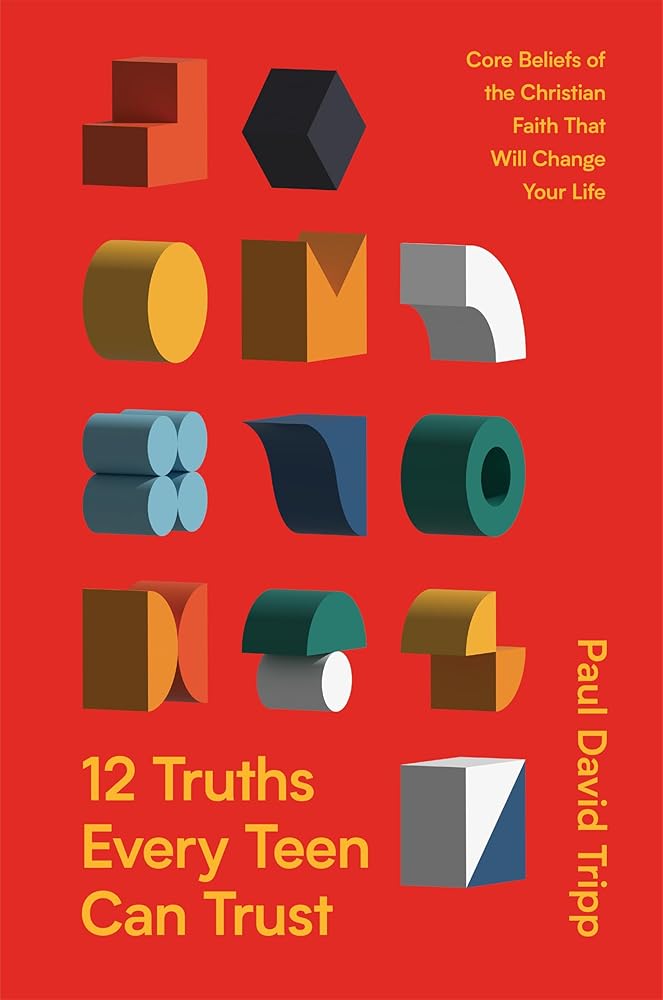 12 Truths Every Teen Can Trust: Core Beliefs of the Christian Faith That Will Change Your Life cover image