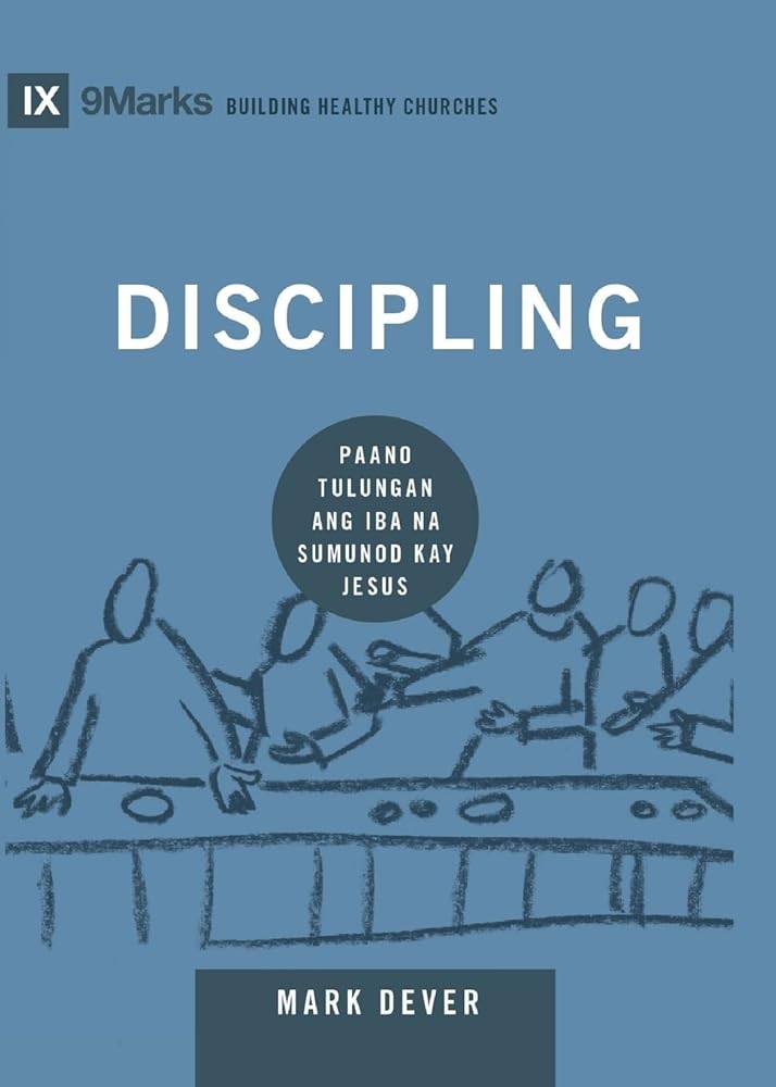 Discipling (Taglish): How to Help Others Follow Jesus / Paano Tulungan ang Iba na Sumunod kay Jesus (Building Healthy Churches (Taglish)) (Filipino Edition) cover image