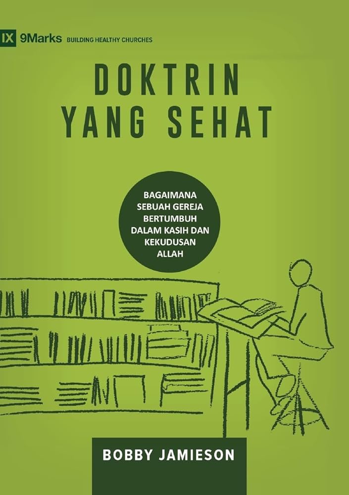 Sound Doctrine / DOKTRIN YANG SEHAT: How a Church Grows in the Love and Holiness of God / BAGAIMANA SEBUAH GEREJA BERTUMBUH DALAM KASIH DAN KEKUDUSAN ... Churches (Indonesian)) (Indonesian Edition) cover image